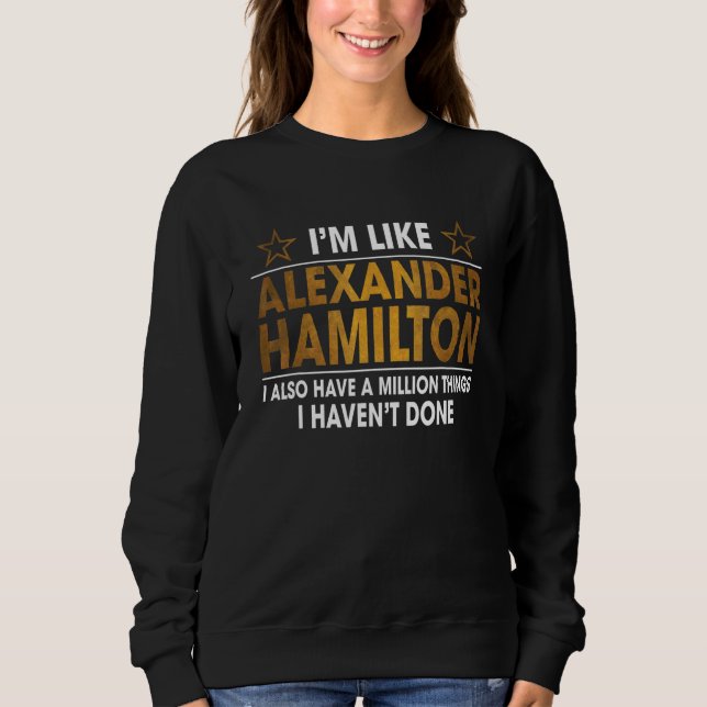 Sweatshirt Je suis comme Alexander Hamilton (Devant)