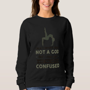 Sweatshirt Je suis Contortionniste Pas un Dieu peut voir pour