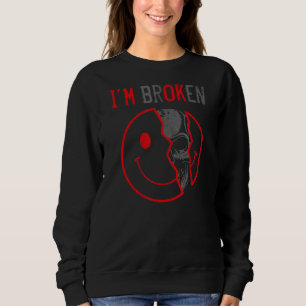Sweatshirt Je suis d'accord Je suis brisé maladie invisible J