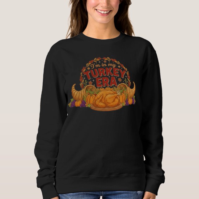 Sweatshirt Je suis dans mon ère de dinde (Devant)