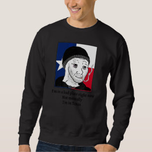 Sweatshirt Je suis dans un mauvais endroit en ce moment pas m