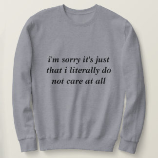 Sweatshirt Je suis désolé c'est juste que je ne m'en fiche li