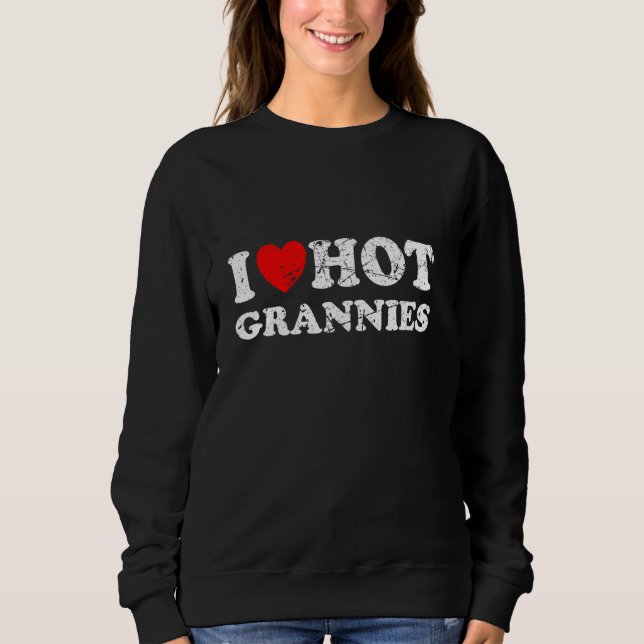 Sweatshirt Je suis détendu Je Coeur Grannies Chaudes J'aime G (Devant)