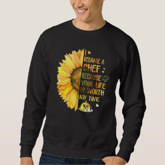 Sweatshirt Je Suis Devenu Chef Parce Que Votre Vie Vaut Mon T
