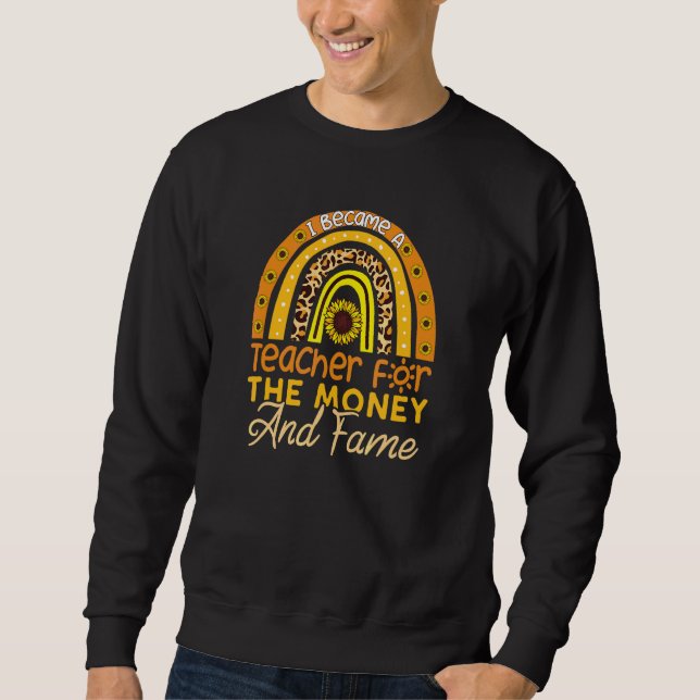 Sweatshirt Je Suis Devenu Enseignant Pour L'Argent Et La Reno (Devant)