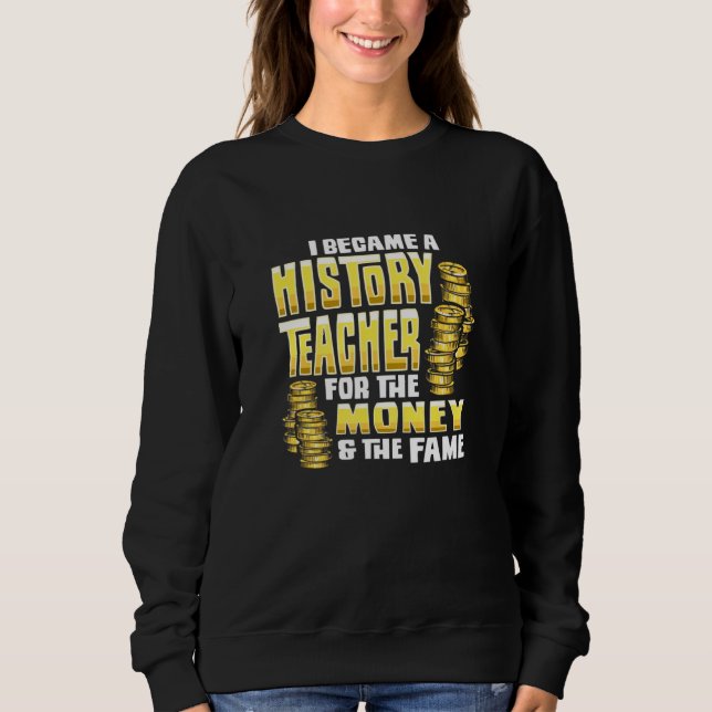 Sweatshirt Je Suis Devenue Enseignante D'Histoire Parce Que L (Devant)