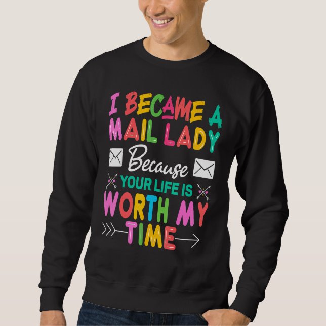 Sweatshirt Je Suis Devenue Une Femme De Courrier Parce Que Ta (Devant)