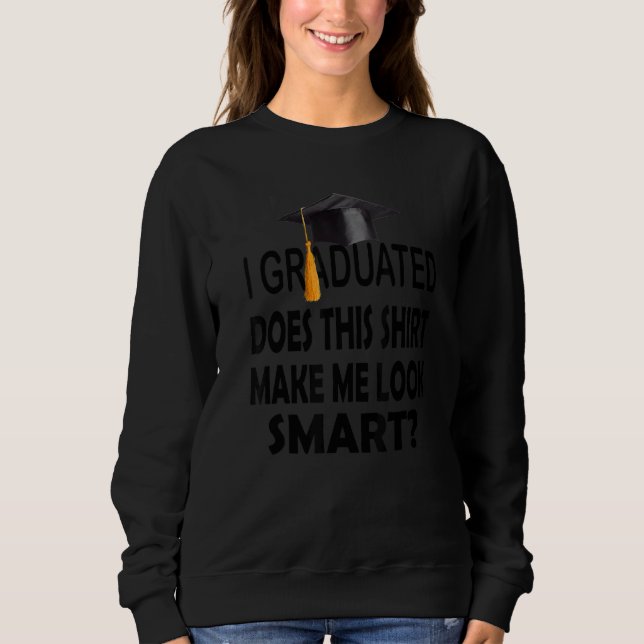 Sweatshirt Je Suis Diplômé Cela Me Rend Intelligent (Devant)
