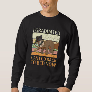 Sweatshirt Je Suis Diplômé Puis-Je Retourner Au Lit Maintenan