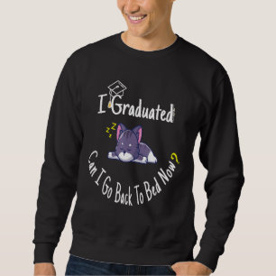 Sweatshirt Je Suis Diplômé Puis-Je Retourner Au Lit Maintenan