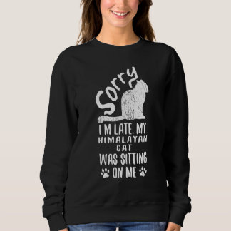 Sweatshirt Je suis en retard, mon chat himalayen était assis