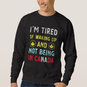 Sweatshirt Je Suis Fatigué De Me Réveiller Et De Ne Pas Être 