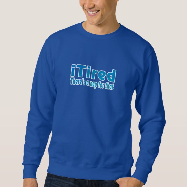 Sweatshirt Je suis fatigué Il y a une sieste pour ça (Devant)