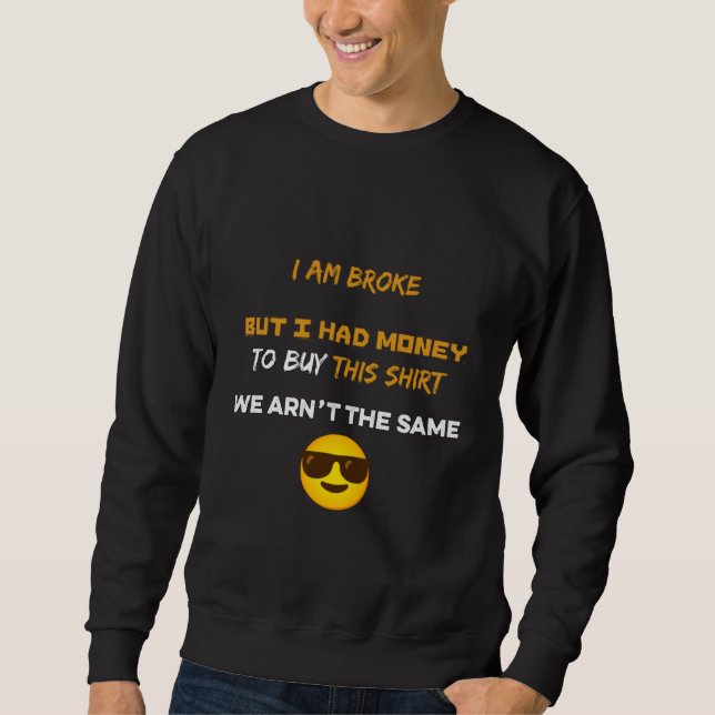 Sweatshirt Je suis fauché mais j'avais de l'argent pour achet (Devant)
