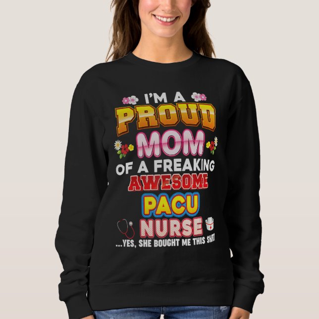 Sweatshirt Je suis Fier Maman De Pacu Infirmière Freaking Awe (Devant)