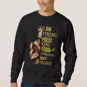 Sweatshirt Je Suis Forte Pisces King Dans L'Horoscope Zodiaqu