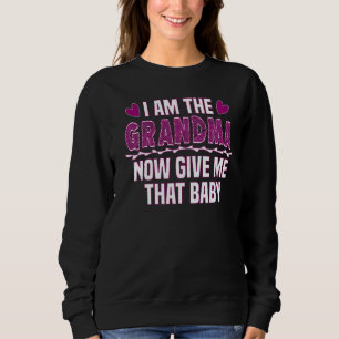 Sweatshirt Je Suis Grand-Mère Maintenant Donne-Moi Ce Bébé Mi