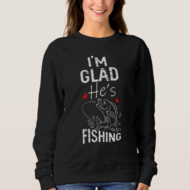 Sweatshirt Je Suis Heureux Qu'Il Pêche (Devant)
