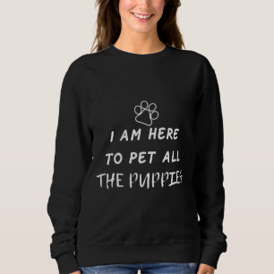 Sweatshirt Je Suis Ici Pour Animer Tous Les Chiens Chiens Chi