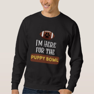 Sweatshirt Je suis ici pour le chien chiot Bowl Funny