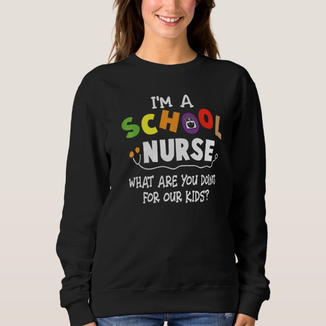 Sweatshirt Je suis infirmière de l'école Ce que vous faites p (Devant)
