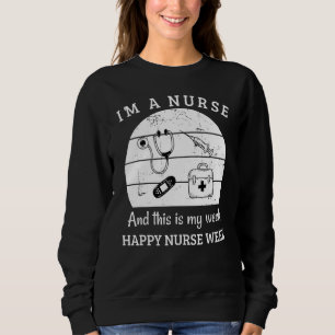 Sweatshirt Je suis infirmière et c'est ma semaine Bonne infir