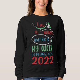 Sweatshirt Je suis infirmière et c'est ma semaine Bonne infir