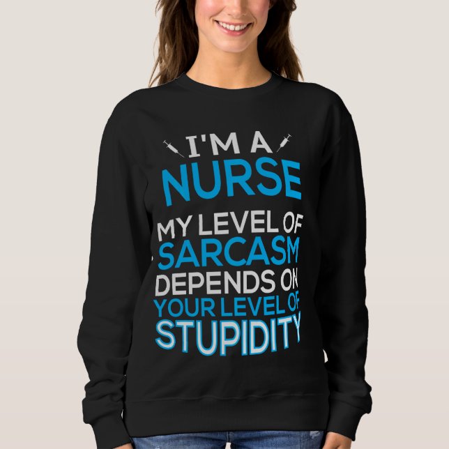 Sweatshirt Je suis Infirmière Mon niveau de sarcasme Dépend d (Devant)
