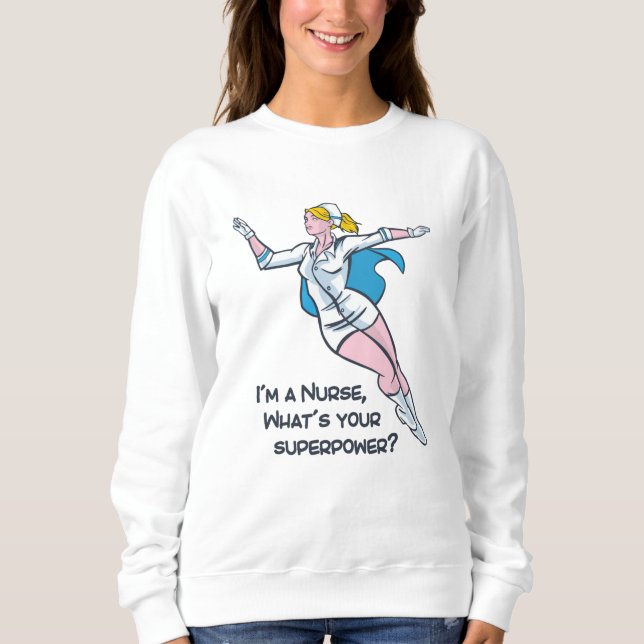 Sweatshirt Je suis infirmière quel est votre superpouvoir (Devant)