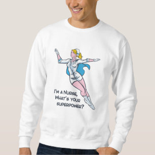 Sweatshirt Je suis infirmière, quelle est votre super-puissan
