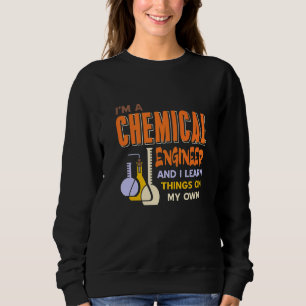 Sweatshirt Je suis ingénieur chimiste et j'apprends des chose