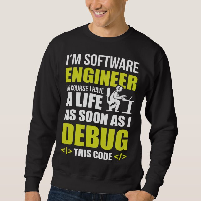 Sweatshirt Je suis ingénieur logiciel, bien sûr j'ai un code  (Devant)