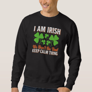 Sweatshirt Je suis irlandais Nous ne faisons pas ça garder le