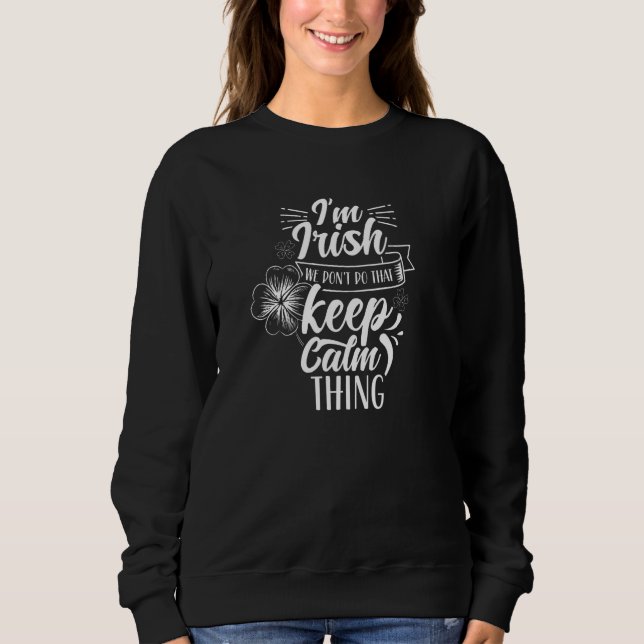 Sweatshirt Je suis Irlandais Nous ne faisons pas ça Gardez le (Devant)