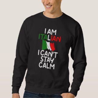 Sweatshirt Je Suis Italien Je Ne Peux Pas Rester Calme Italie