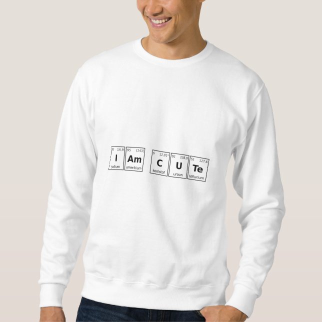 Sweatshirt Je suis joli tableau périodique (Devant)
