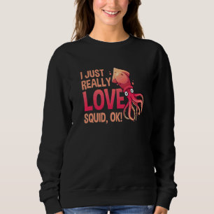 Sweatshirt Je Suis Juste Amoureux De Calmar Ok Pieuvre  Seich