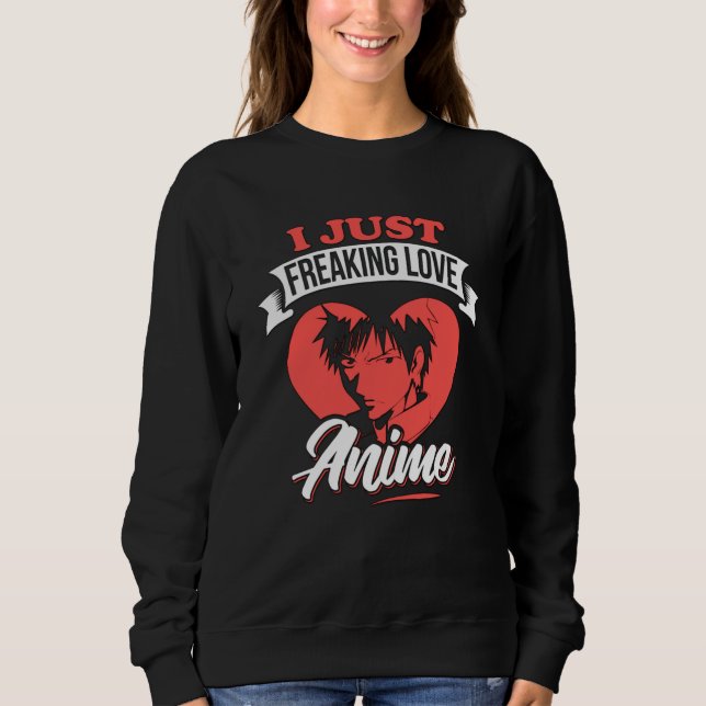 Sweatshirt Je suis juste fou d'amour pour la citation d'anime (Devant)