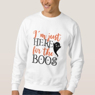 Sweatshirt Je suis juste ici pour le Boos Halloween Funny