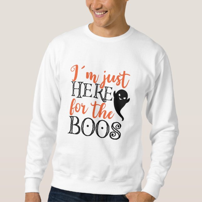 Sweatshirt Je suis juste ici pour le Boos Halloween Funny (Devant)