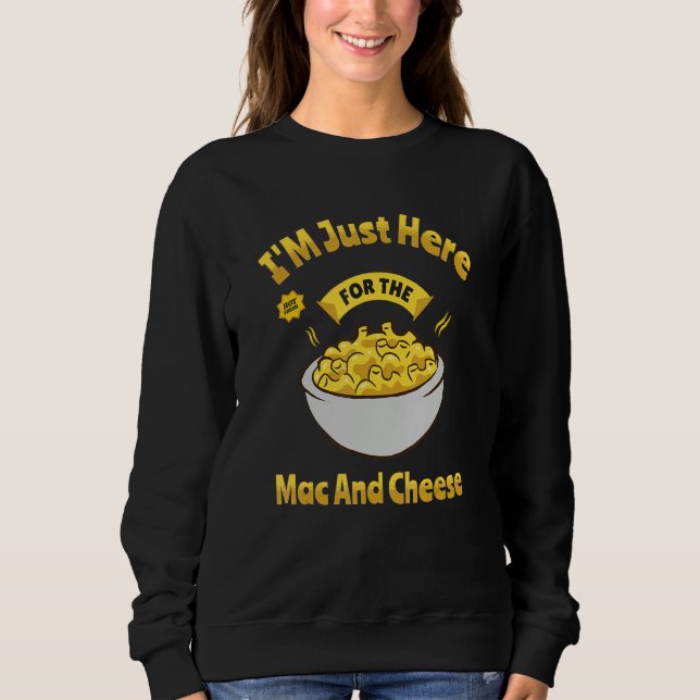 Sweatshirt Je suis juste ici pour le Mac et fromage Macaroni  (Devant)