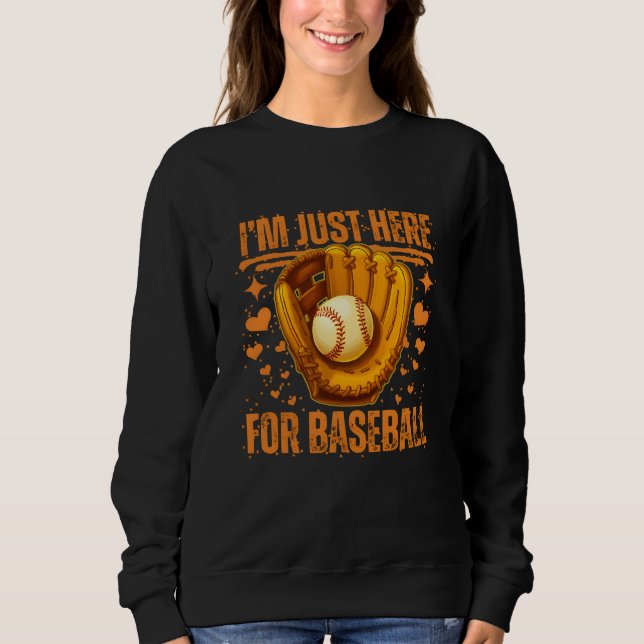 Sweatshirt je suis juste là pour le baseball (Devant)