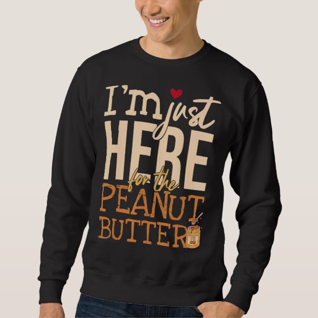 Sweatshirt Je suis juste là pour le beurre d'arachide (Devant)