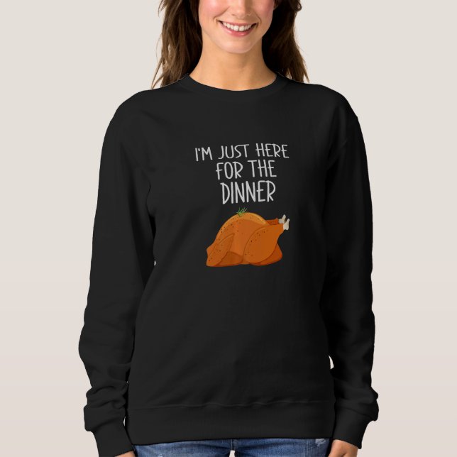 Sweatshirt Je suis juste là pour le dîner de Thanksgiving din (Devant)