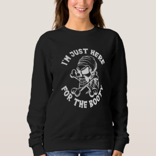 Sweatshirt Je suis juste là pour le pirate de merde