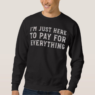 Sweatshirt Je suis juste là pour payer pour tout Maman Papa D
