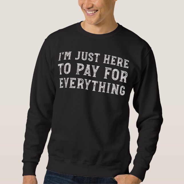 Sweatshirt Je suis juste là pour payer pour tout Maman Papa D (Devant)