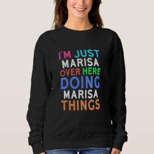 Sweatshirt Je suis juste Marisa ici en train de faire des cho