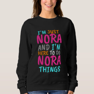 Sweatshirt Je suis juste Nora et je suis là pour faire des ch