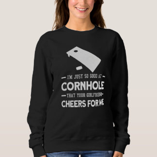 Sweatshirt Je suis juste tellement bon au joueur de Cornhole